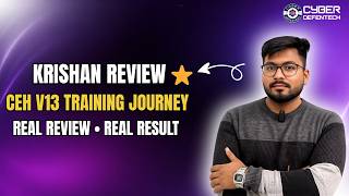 Krishan sharing his honest review about his CEH v13 training journey with us.