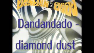 Video thumbnail of "Dandandado - Diamond Dust"