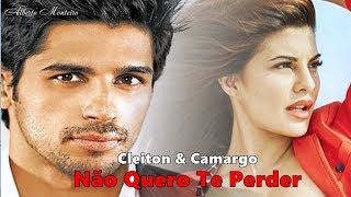 💕 Cleiton & Camargo 💕 Não Quero Te Perder 💕