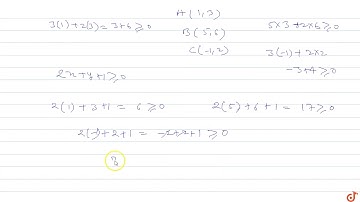 All the points lying inside the triangle formed by the points `(1,3),(5,6)` and `(-1,2)` satisf...