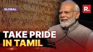 Tamil The Oldest Language In The World, Indians Should Take Pride: PM Modi