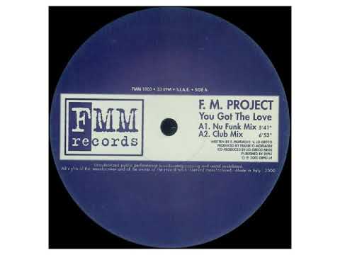 F.M. Project — F.M. Project – You Got The Love (Nu Funk Mix)