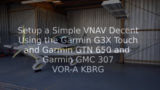 Simple VNAV Decent using Garmin G3X Touch Garmin GTN 650 and GMC 307