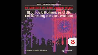 Alter Sherlock Holmes | Folge 8: Sherlock Holmes und die Entführung des Dr. Watson (Hörbuch)