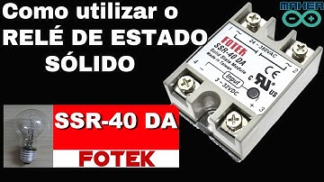 Controlando Um Rele de Estado Sólido SSR 40 DA [Como utilizar com Arduino]
