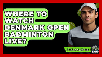 Where To Watch Denmark Open Badminton Live? - The Racket Xpert