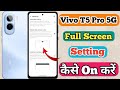 How To Full Screen Display In Vivo T5 Pro 5g // Vivo T5 Pro 5g Me Full Screen Display Kaise On Kare