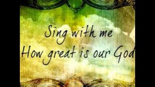 How Great is Our God - How Great Thou Art