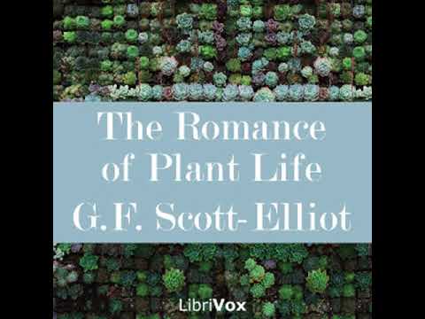 The Romance of Plant Life by George Francis SCOTT-ELLIOT read by Various Part 1/2 | Full Audio Book