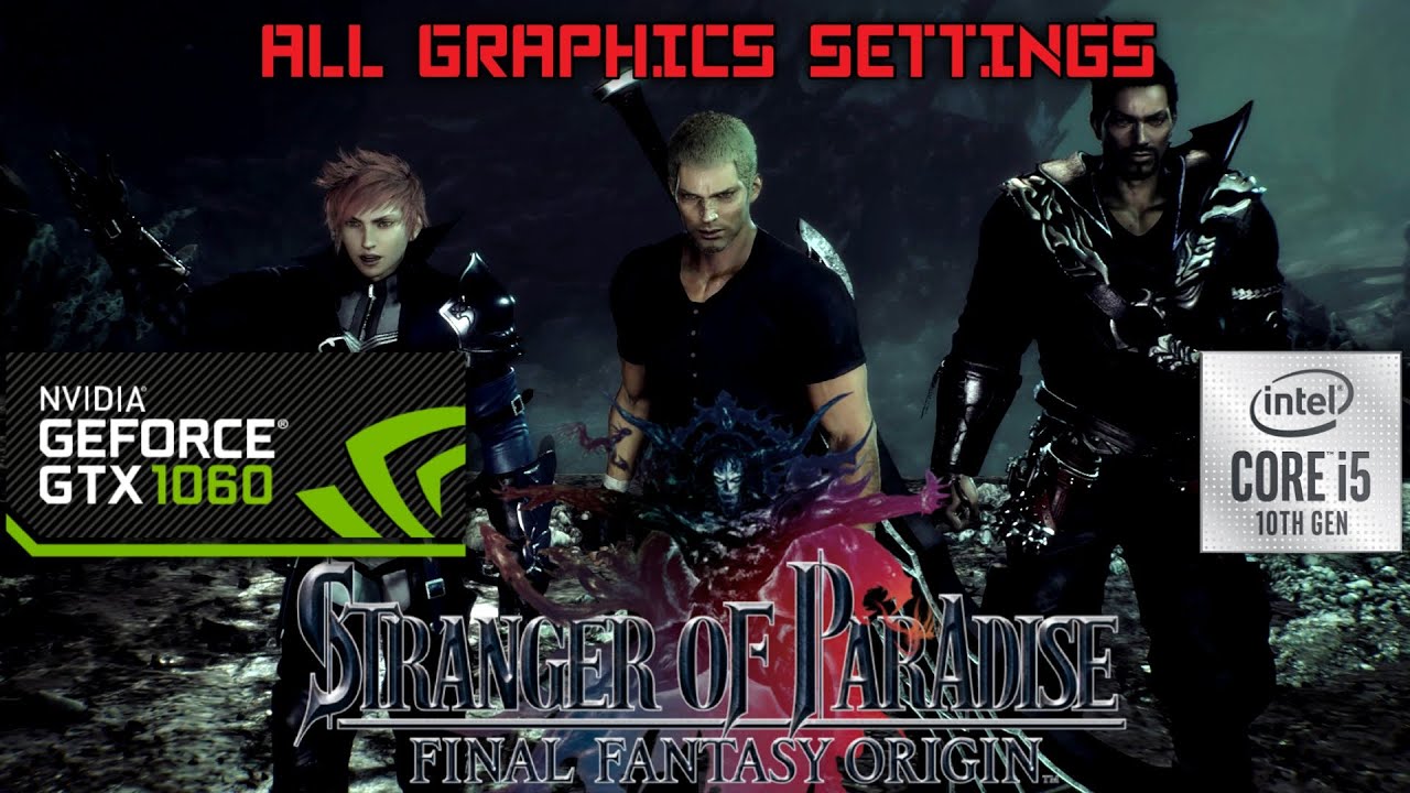 Stranger of Paradise: Final Fantasy Origin - GTX 1060 6GB | i5-10400F | 16GB RAM | All Settings