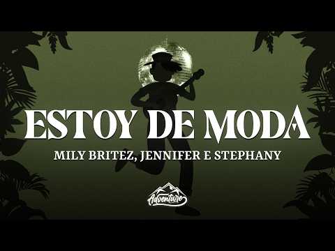 Mily Britez X Jennifer e Stephanny - ESTOY DE MODA (Letra/Lyrics)