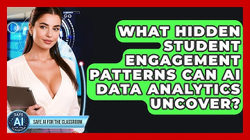 What Hidden Student Engagement Patterns Can AI Data Analytics Uncover? - Safe AI for The Classroom