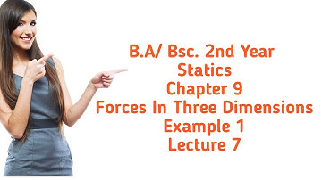 B.A/Bsc.|| 3rd sem| Statics | Chapter 9| Forces in Three Dimensions |Example 1|Lecture 7