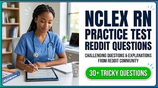 2026 NCLEX RN: We Solved the Hardest Reddit Practice Questions