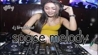 space Melody dj breakbeat full bass 2023!!!