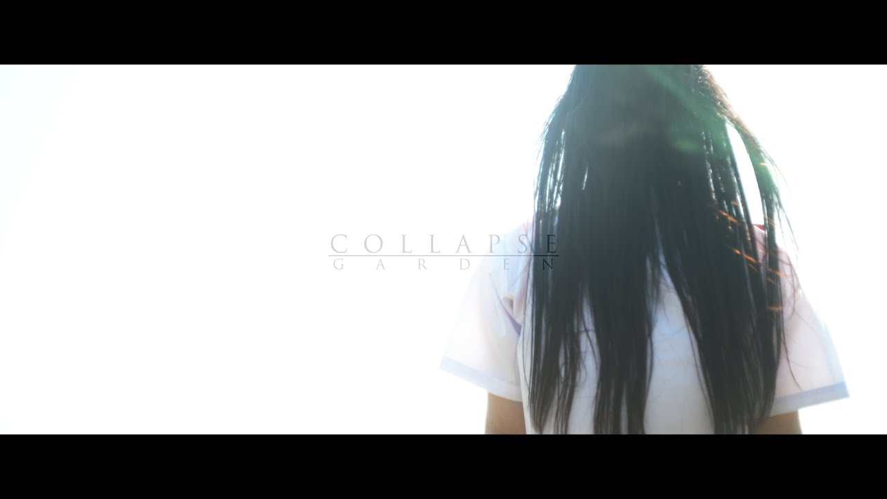 Watch 【MV】COLLAPSE/GARDEN on YouTube Watch 【MV】COLLAPSE/GARDEN on YouTube