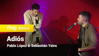 Pablo López y Sebastián Yatra - “Adiós” (Pablo López Sin Anestesia)