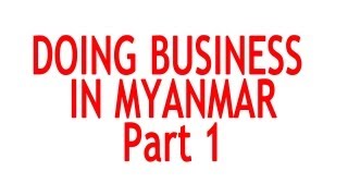 Doing business in Myanmar Part 1 - What you need to know as an entrepreneur from Singapore screenshot 3