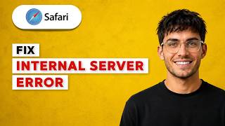 How to Fix Internal Server Error in Safari [2026 Full Guide]