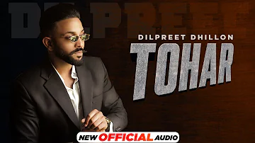 Tohar (Official Audio) | Dilpreet Dhillon | Desi Crew | Narinder Baath | Latest Punjabi Songs 2021