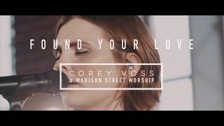 Video thumbnail of "Corey Voss & Madison Street Worship - Found Your Love (Official Live Video)"