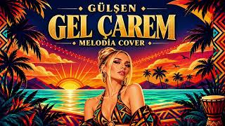 Gülşen - Gel Çarem (Afro House Remix / Cover) Melodia