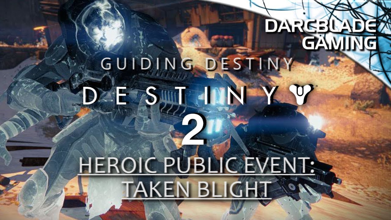 Taken Blight : Heroic Public Events : Guiding Destiny 2 - YouTube