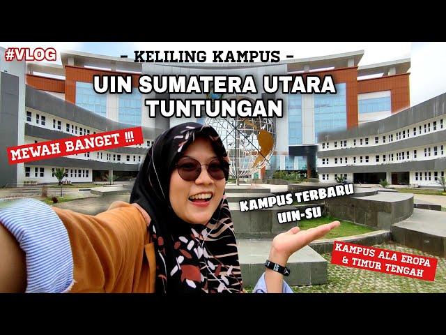 KELILING KAMPUS UIN SUMATERA UTARA TUNTUNGAN || MEWAAAH BANGET !! #VLOG class=