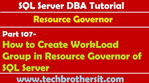 SQL Server DBA Tutorial 107-How to Create WorkLoad Group in Resource Governor of SQL Server