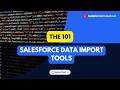 #12 Salesforce Admin 101 | Data Import Tools | Salesforce Unlocked