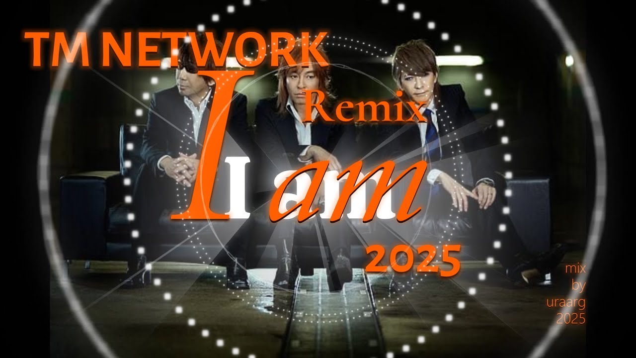 [ TM NETWORK Remix ] I am 2025 uraarg mix - YouTube