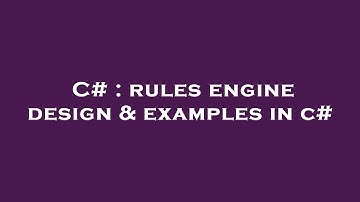 C# : rules engine design & examples in c#