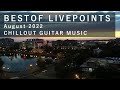 LIVEPOINTS cams BestOf August 2022 l Chillout Ambient Guitar Music