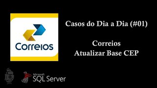 Casos do Dia a Dia (#01) - Correios - Atualizar Base CEP