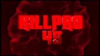 Intro #3 ~ KillPro45 (Better!)