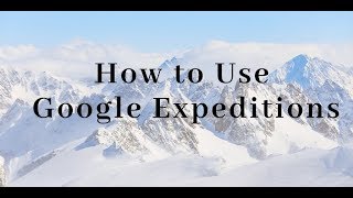 How to Use Google Expeditions as a Teacher