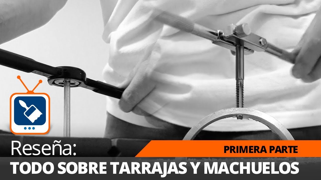 Todo sobre machuelos y tarrajas: Cómo hacer roscados para tuercas y tornillos. Primera Parte