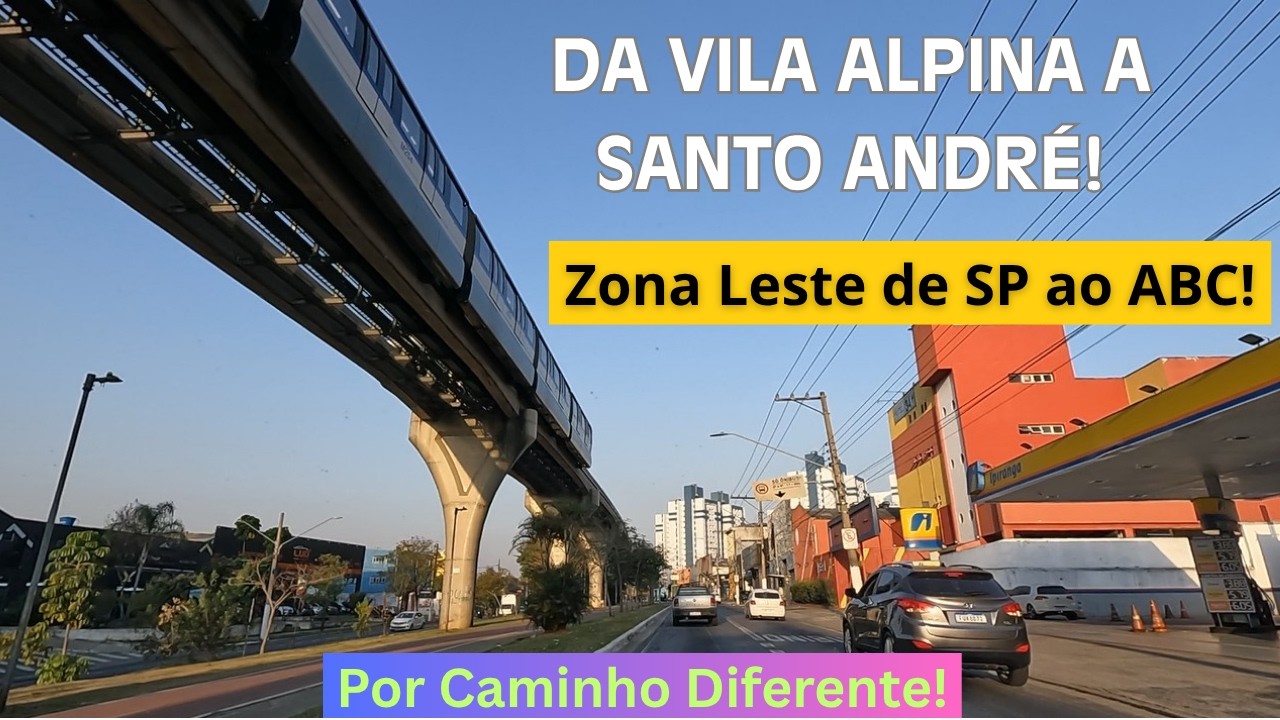 Da Zona Leste de SP ao Centro de Santo André (ABC) por Rota Diferente ...