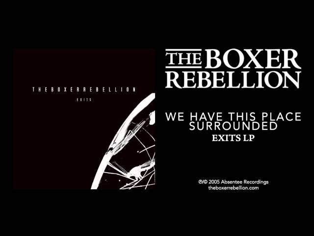 The Boxer Rebellion  -  We Have This Place Surrounded