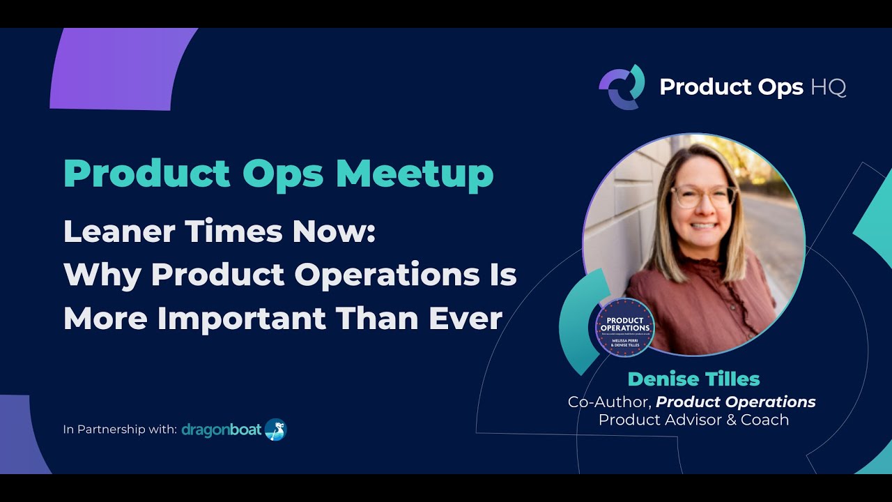 Product Ops HQ Meetup | Leaner Times Now: Why Product Operations Is More Important Than Ever