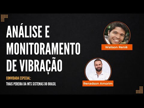 Análise e monitoramento de vibração - Convidada especial:  Thais Pereira da MTS Sistemas do Brasil