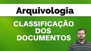 Arquivologia para Concursos - Classificação dos Documentos