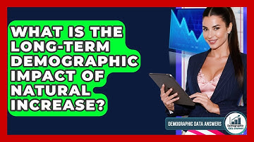 What Is The Long-term Demographic Impact Of Natural Increase? - Demographic Data Answers