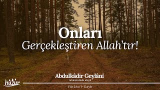 Hayır da Şer de Allah'ın Fiili ile Olur! Onları Gerçekleştiren ALLAH'TIR! | Abdulkadir Geylani