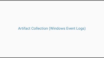Artifact Collection (Windows Event Logs)