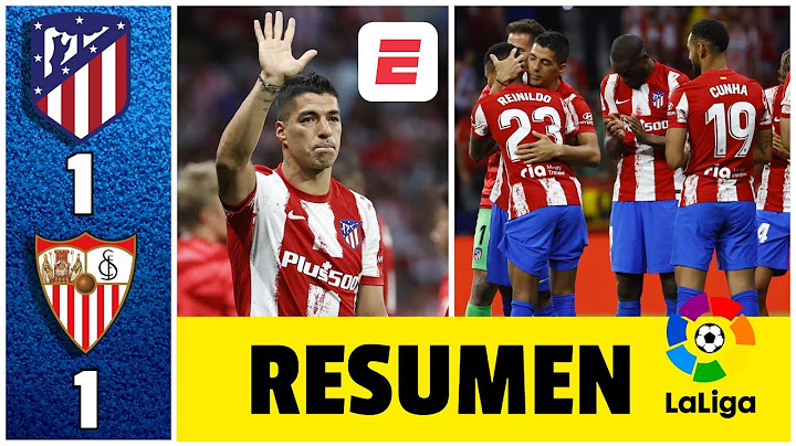 Atlético de Madrid empató ante Sevilla en despedida de Luis Suárez. Tecatito, a Champions | La Liga