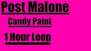 Post malone candy paint 1 hour loop ...