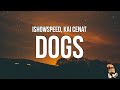 IShowSpeed & Kai Cenat - Dogs (Lyrics)
