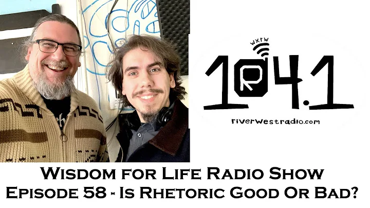 Wisdom For Life Show 58 | Is Rhetoric Good Or Bad? | Dan Hayes and Greg Sadler