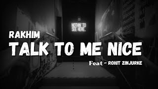 Rakhim   Talk To Me Nice  - rohit Zinjurke